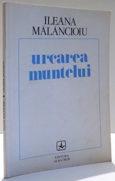 URCAREA MUNTELUI de ILEANA MALANCIOIU , 1985
