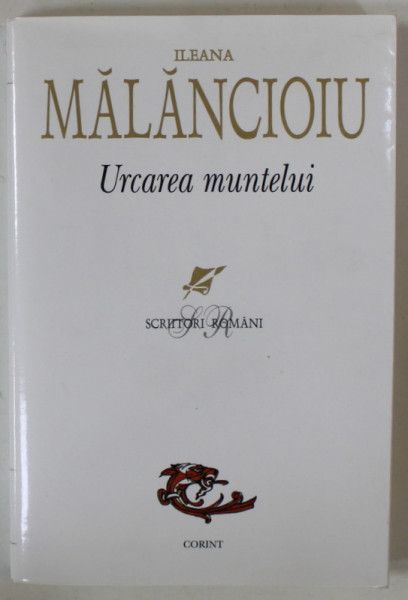 URCAREA MUNTELUI de ILEANA MALANCIOIU , VERSURI , 2007 , DEDICATIE *