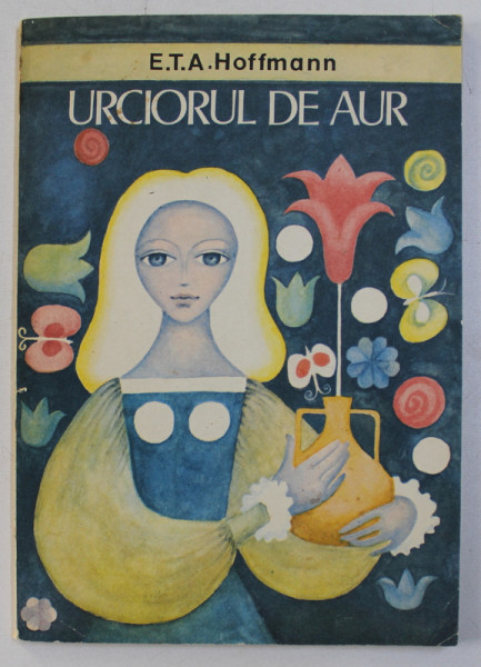 URCIORUL DE AUR de E.T.A. HOFFMANN , ilustratii de ANGI PETRESCU - TIPARESCU , 1992
