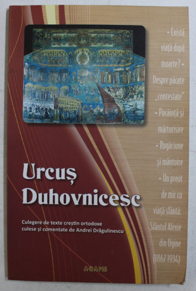 URCUS DUHOVNICESC  - CULEGERE DE TEXTE CRESTIN ORTODOXE , culese si comentate de ANDREI DRAGULINESCU , 2009