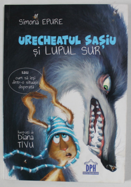 URECHEATUL SASIU SI LUPUL SUR de SIMONA EPURE , ilustratii de DIANA TIVU , 2019 , DEDICATIE *