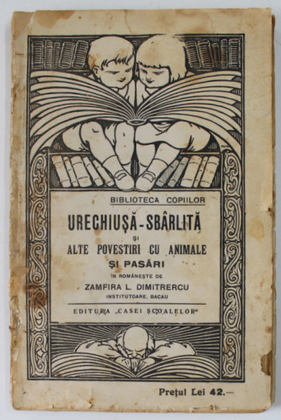 URECHIUSA - SBARLITA SI ALTE POVESTI CU ANIMALE SI PASARI , in romaneste de ZAMFIRA L. DIMITRESCU , 1929