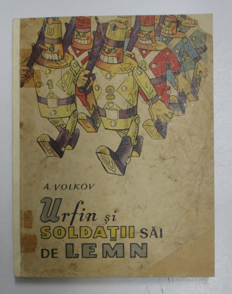 URFIN SI SOLDATII SAI DE LEMN de A. VOLKOV , DESENELE DUPA EDITIA ORIGINALA , 1964, COTOR REFACUT