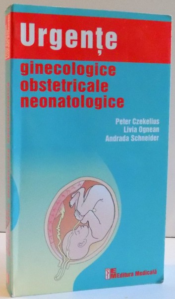 URGENTE GINECOLOGICE OBSTETRICALE NEONATOLOGICE de PETER CZEKELIUS ... ANDRADA SCHNEIDER , 2009 , CONTINE HALOURI DE APA