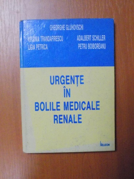 URGENTE IN BOLILE MEDICALE RENALE de GHEORGHE GLUHOVSCHI , LIGIA PETRICA , PETRU BOIBOREANU