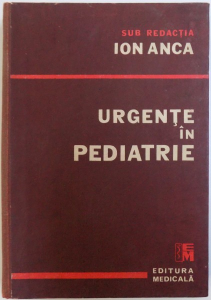 URGENTE IN PEDIATRIE sub redactia lui ION ANCA , 1991