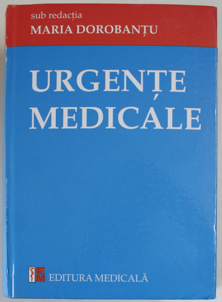 URGENTE MEDICALE , sub redactia MARIA DOROBANTU , 2017, PREZINTA MICI DEFECTE SI URME DE UZURA