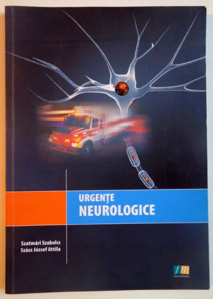 URGENTE NEUROLOGICE de SZATMARI SZABOLCS , SZASZ JOZSEF ATTILA , 2007