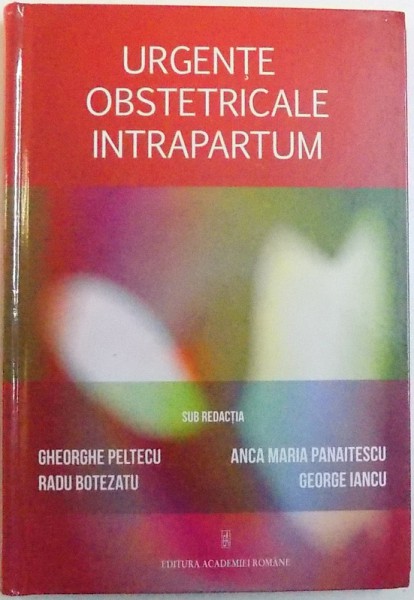 URGENTE OBSTETRICALE INTRAPARTUM de GHEORGHE PELTECU ... GEORGE IANCU, 2007