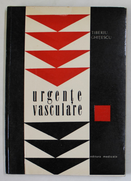 URGENTE VASCULARE de TIBERIU GHITESCU , 1971