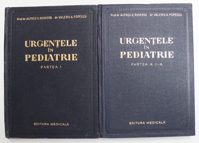 URGENTELE IN PEDIATRIE de ALFRED D. RUSESCU si VALERIU A. POPESCU , VOLUMELE I - II , 1957