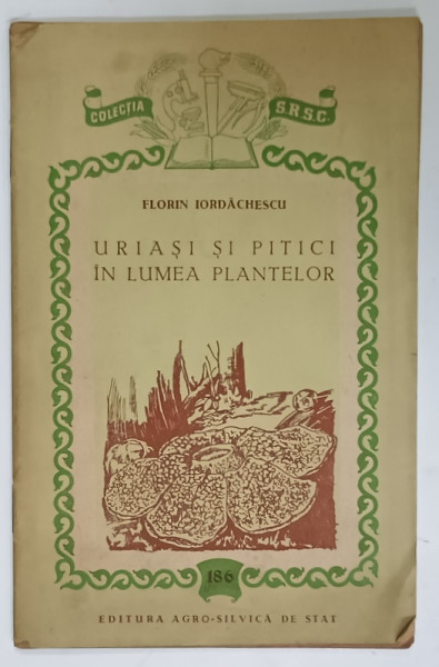 URIASI SI PITICI IN LUMEA PLANTELOR de FLORIN IORDACHESCU ,1956