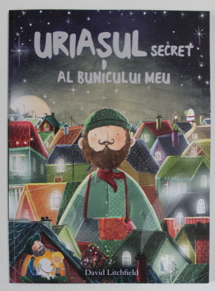 URIASUL SECRET AL BUNICULUI MEU , text si ilustratii de DAVID LITCHFIELD , 2023