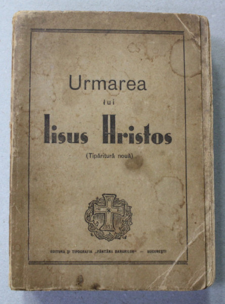 URMAREA LUI HRISTOS , EDITIA A - II -A , cu o prefata de PREOT TOMA CHIRICUTA , 1973