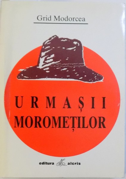 URMASII MOROMETILOR  - JURNAL de GRID MODORCEA , 1998 , DEDICATIE*