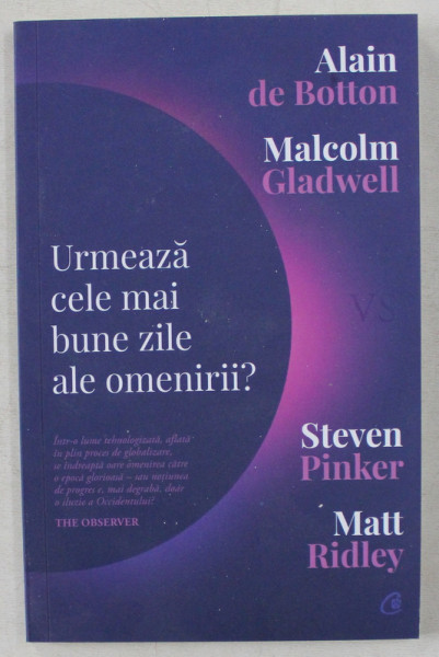 URMEAZA CELE MAI BUNE ZILE ALE OMENIRII ?  - ALAIN DE BOTTON si MALCOM GLADWELL vs. STEVEN PINKER si MATT RIDLEY , 2019