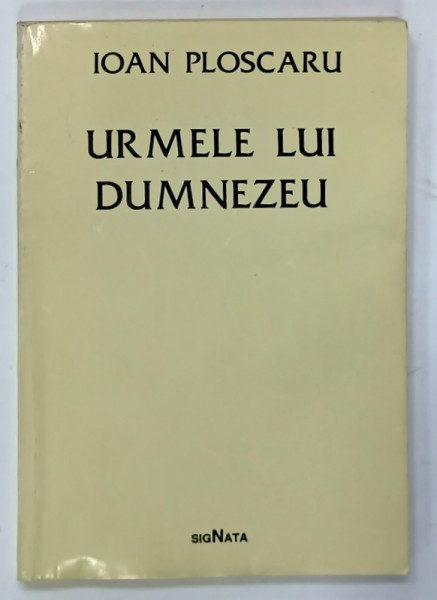URMELE LUI DUMNEZEU de IOAN PLOSCARU , 1994, PREZINTA INSEMNARI SI SUBLINIERI *