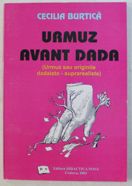 URMUZ AVANT DADA (URZMU SAU ORIGINILE DADAOISTO - SUPRAREALISTE) de CECILIA BURTICA , 2003
