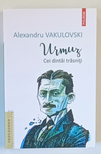 URMUZ : CEI DINTAI TRASNITI de ALEXANDRU VAKULOVSKI , 2021