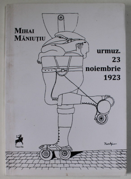 URMUZ.23 NOIEMBRIE 1923 de MIHAI MANIUTIU , 2018 , DEDICATIE *