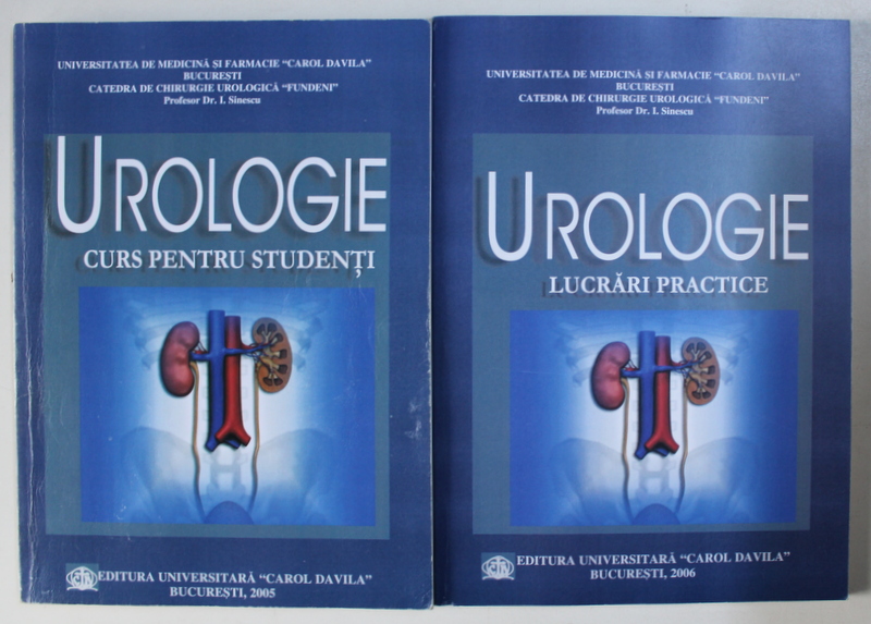 UROLOGIE , CURS PENTRU STUDENTI + CAIET DE LUCRARI PRACTICE de I. SINESCU , 2006