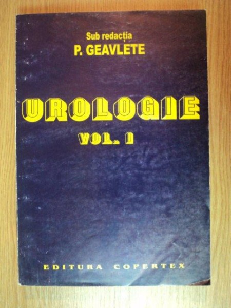 UROLOGIE de PETRISOR GEAVLETE, VOLUMUL 1  1999