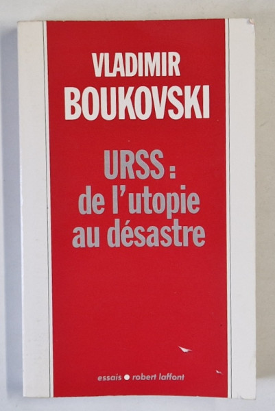 URSS : DE L'UTOPIE AU DESASTRE par VLADIMIR BOUKOVSKI , 1990
