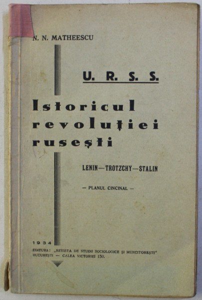 U.R.S.S. - ISTORICUL REVOLUTIEI RUSESTI - LENIN - TROTZCHY - STALIN de N.N. MATHEESCU , 1934 , PREZINTA SUBLINIERI IN TEXT