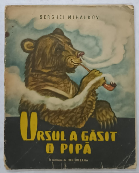 URSUL A GASIT O PIPA de SERGHEI MIHALKOV , 1956, PREZINTA PETE SI URME DE UZURA