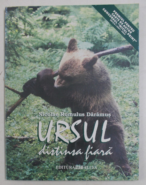 URSUL DISTINSA FIARA de NICOLAE ROMULUS DARAMUS , cu desene si fotografii ale autorului ,  2003