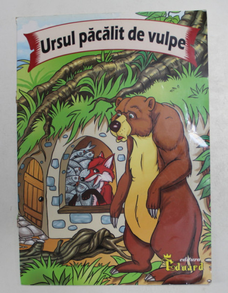 URSUL PACALIT DE VULPE de ION CREANGA , ilustratii de SORIN ENACHE , 2014