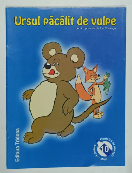 URSUL PACALIT DE VULPE ,   dupa o poveste de ION CREANGA , ilustratii COSTIN CALIMOCEANU ,  ANII '2000