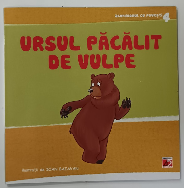 URSUL PACALIT DE VULPE , ilustratii de IOAN BAZAVAN , COLECTIA ' ACORDEONUL CU POVESTI ' NR. 4 , ANII '2000