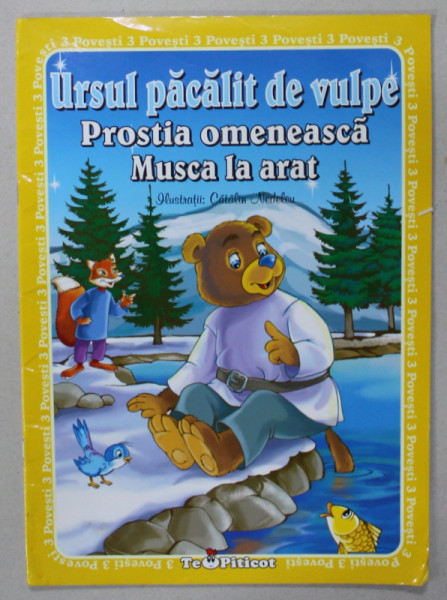 URSUL PACALIT DE VULPE / PROSTIA OMENEASCA / MUSCA LA ARAT , ilustratii de CATALIN NEDELCU , 2012