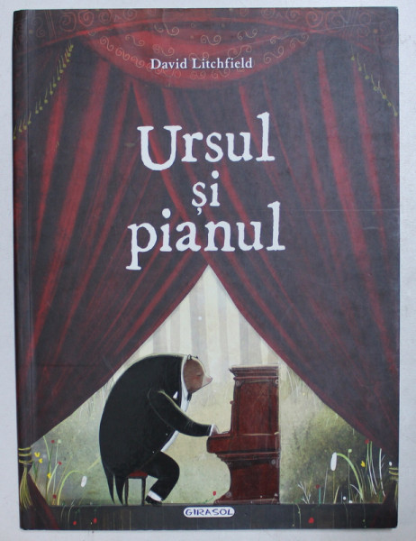 URSUL SI PIANUL de DAVID LITCHFIELD , text si ilustratii , 2015