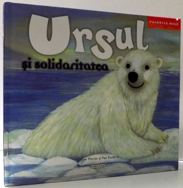 URSUL SI SOLIDARITATEA de JOSE MORAN, ILUSTRATII de PAZ RODERO , 2012