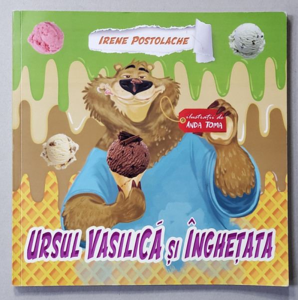 URSUL VASILICA SI INGHETATA de IRENE POSTOLACHE , ilustratii de ANDA TOMA , 2020 , DEDICATIE *