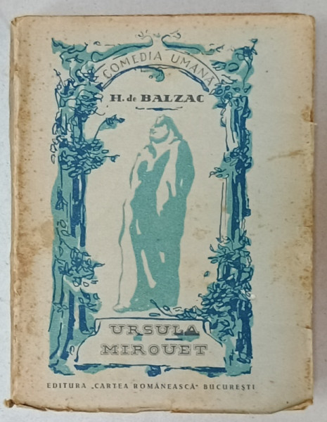 URSULA MIROUET de HONORE DE BALZAC , SERIA ' COMEDIA UMANA ' , ANII '40