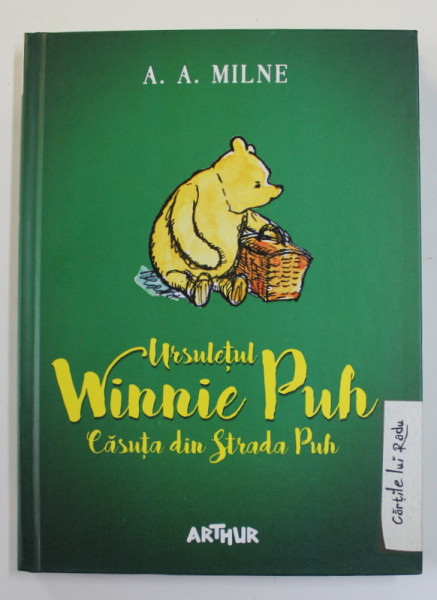 URSULETUL WINNIE PUH - CASUTA DIN STRADA PUH de A.A. MILNE , ilustratii de ERNEST H. SHEPARD , 2013