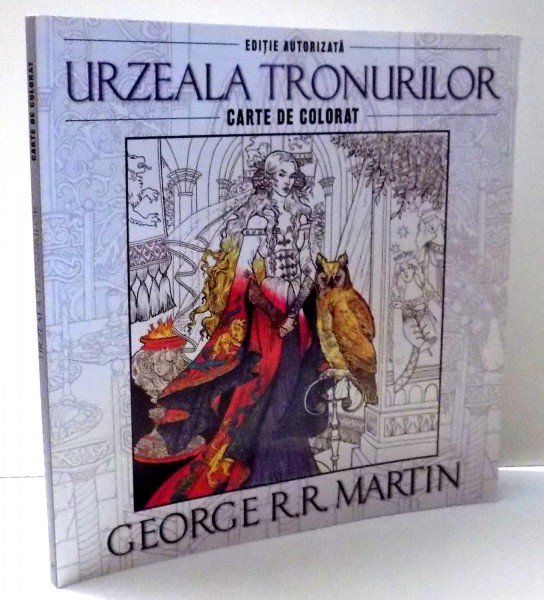 URZEALA TRONURILOR , CARTE DE COLORAT de GEORGE R. R. MARTIN , 2016