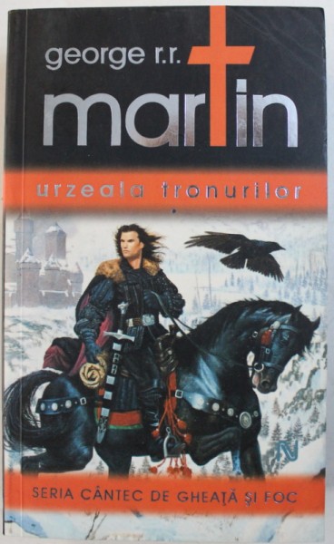 URZEALA TRONURILOR de GEORGE R.R. MARTIN  - SERIA " CANTEC DE GHEATA SI FOC " , 2007