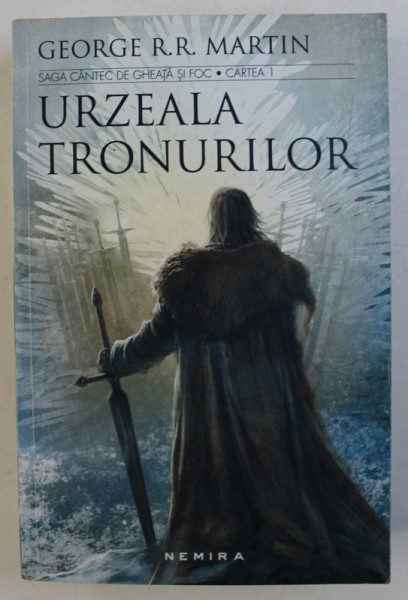 URZEALA TRONURILOR - SAGA &amp;amp;amp;quot; CANTEC DE GHEATA SI FOC &amp;amp;amp;quot; - CARTE I de GEORGE R.R. MARTIN, 2017