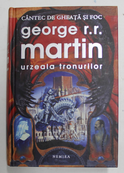 URZEALA TRONURILOR , SERIA CANTEC DE GHEATA SI FOC , EDITIA II - A de GEORGE R.R. MARTIN , 2011 *EDITIE DE LUX CARTONATA , PREZINTA URME DE UZURA