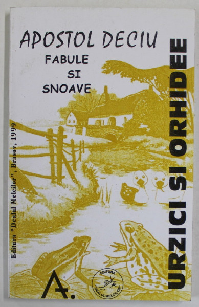 URZICI SI ORHIDEE - FABULE SI SNOAVE de APOSTOL DECIU , 1997