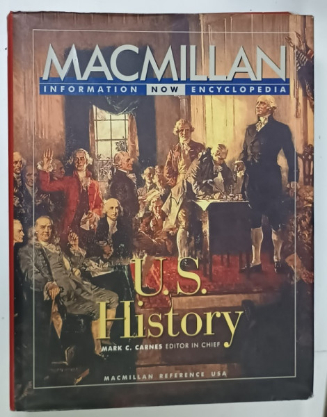 U.S HISTORY by MARK C. CARNES , MACMILLAN INFORMATION  NOW ENCYCLOPEDIA , 1998