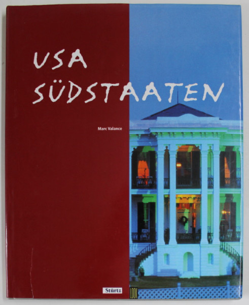 U.S.A. SUDSTAATEN ( STATELE DIN SUDUL S.U.A. ) von  MARC VALANCE , ALBUM CU FOTOGRAFII , TEXT IN LB. GERMANA , 1996