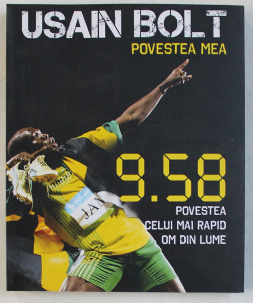 USAIN BOLT  - POVESTEA MEA  - 9. 58  - POVESTEA CELUI MAI RAPID OM DIN LUME , cu asistenta lui SHAUN CUSTIS , 2012