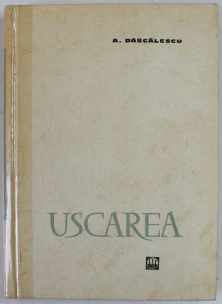 USCAREA SI APLICATIIL EI IN INDUSTRIE de AURELIAN DASCALESCU , 1964