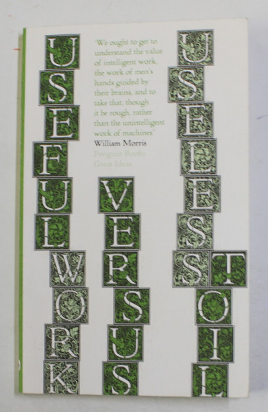 USEFUL WORK vs USELESS TOIL by WILLIAM MORRIS , 2008