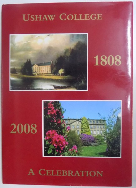 USHAW COLLEGE 1808-2008 A CELEBRATION compiled and edited by W.J. CAMPBELL ON BEHALF OF SAINT CUTHBERT'S SOCIETY  2008